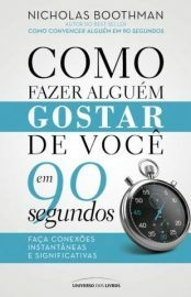 Como Fazer Alguém Gostar de Você Em 90 Segundos