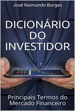 Dicionário do Investidor Principais Termos do Mercado Financeiro