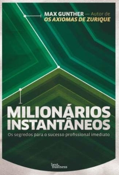 Milionários Instantâneos, Os Segredos para o Sucesso Imediato