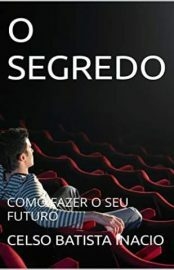 O Segredo_ Como Fazer o Seu Futuro