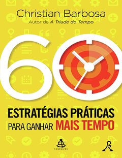 60 Estratégias Práticas para Ganhar Mais Tempo