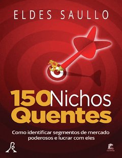 150 Nichos Quentes: Como Identificar Segmentos de Mercado Poderosos e Lucrar Com Eles