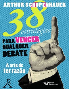 38 Estratégias para Vencer Qualquer Debate - a Arte de Ter Razão