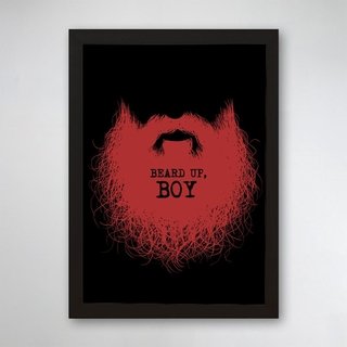 PÔSTER COM MOLDURA - BEARD UP BOY!