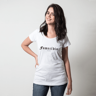 CAMISETA BRANCA - FOMECÍDIO