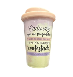 Vaso Café Térmico Cada Vez Que Me Preguntabas “Quien Te Crees que soy” .. - comprar online