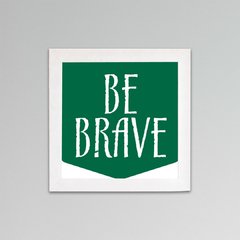 Placa Be Brave - comprar online