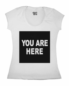 Camiseta Feminina Você esta Aqui na internet