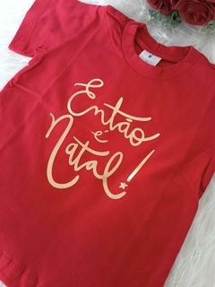 CAMISETA INFANTIL ENTÃO É NATAL