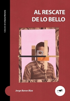 AL RESCATE DE LO BELLO- JORGE BARON BIZA- EDITORIAL CABALLO NEGRO
