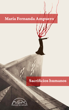 Sacrificios humanos- María Fernanda Ampuero- Páginas de Espuma.