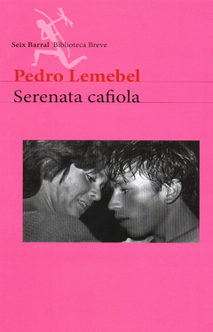 SERENATA CAFIOLA- PEDRO LEMEBEL- SEIX BARRAL