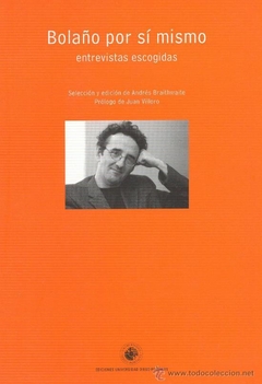 BOLAÑO POR SÍ MISMO: ENTREVISTAS ESCOGIDAS - EDICIONES UNIVERSIDAD DIEGO PORTALES