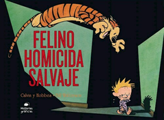 FELINO HOMICIDA SALVAJE- CALVIN Y HOBBES, BILL WATTERSON- EDITORIAL HISTORIAS GRÁFICAS