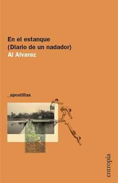 EN EL ESTANQUE (DIARIO DE UN NADADOR)- AL ALVAREZ- EDITORIAL ENTROPÍA
