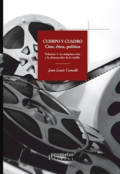 CUERPO Y CUADRO- JEAN LOUIS COMOLLI- PROMETEO LIBROS
