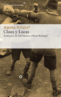 CLAUS Y LUCAS - AGOTA KRISTOF - LIBROS DEL ASTEROIDE