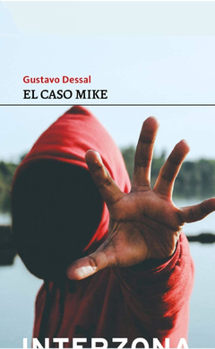 El caso Mike- Gustavo Dessal- Editorial Interzona