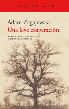 Una leve exageración- Adam Zagajewski- Editorial El Acantilado