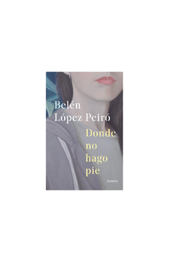 Donde no hago pie-Belén López Peiró- Editorial Lumen