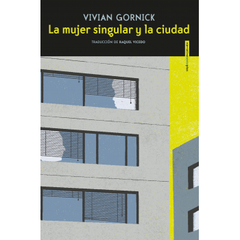 La mujer singular y la ciudad-Vivian Gornick- Sexto Piso
