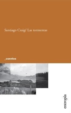 LAS TORMENTAS - SANTIAGO CRAIG - EDITORIAL ENTROPÍA