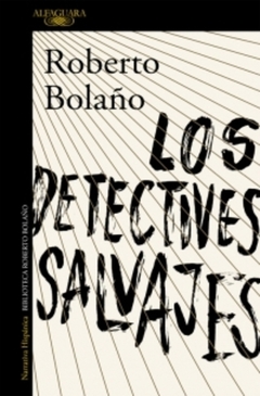 LOS DETECTIVES SALVAJES- ROBERTO BOLAÑO- ALFAGUARA