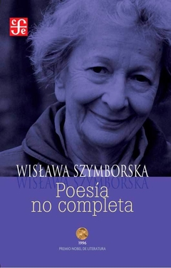 POESÍA NO COMPLETA - WISLAWA SZYMBORSKA - FONDO DE CULTURA ECONÓMICA
