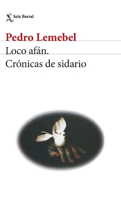 LOCO AFÁN. CRÓNICAS DE SIDARIO- PEDRO LEMEBEL- SEIX BARRAL
