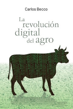 La revolución digital del agro - Carlos Becco