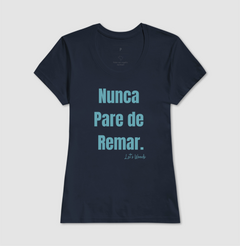 Camiseta Let's Woods Nunca Pare De Remar. - Let's Woods