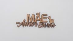 Frase: Mãe Amor Eterno de Mdf recorte a laser 10cm - cod 60133