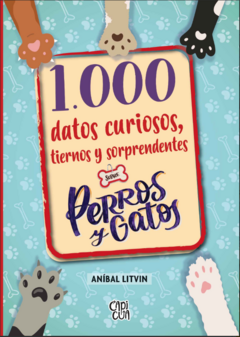 1000 Datos curiosos, tiernos y sorprendentes sobre perros y gatos