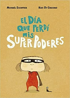 EL DIA QUE PERDI MIS SUPERPODERES