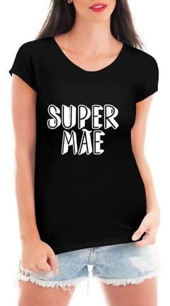 Camiseta Super Mãe Dia Das Mães Blusa Mamãe Super
