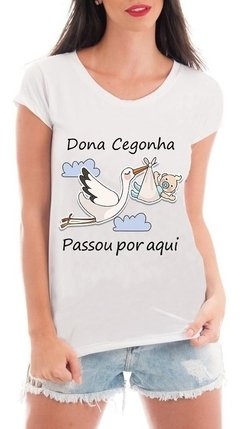 Camiseta Gestante Dona Cegonha Passou Por Aqui Blusa Frases
