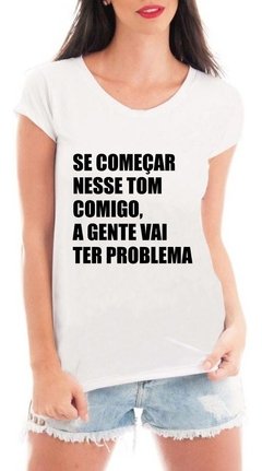 Camiseta Se Começar Nesse Tom Comigo Michelle Bolsonaro Dam - Anuncio Clothing