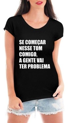 Camiseta Se Começar Nesse Tom Comigo Michelle Bolsonaro Dam