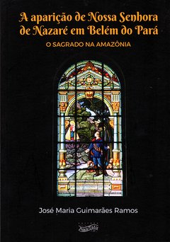 A Aparição de N. Sra. em Belém do Pará – José Maria G Ramos