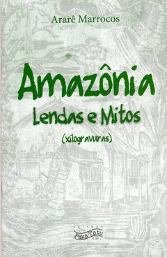 Amazônia – Lendas e mitos - Ararê Marrocos