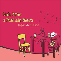CD Dudu Neves & Paulinho Moura - Jogos de Ilusão