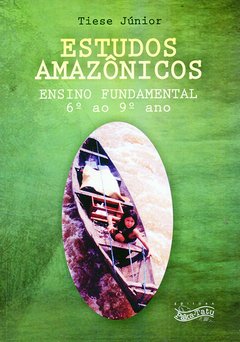Estudos Amazônicos (Ensino Fundamental / 6º ao 9º Ano) Tiese Júnior
