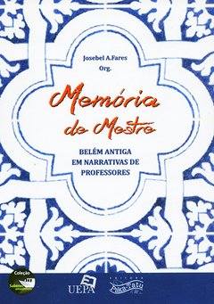 Memórias de Mestre - Josebel A. Fares (org.)