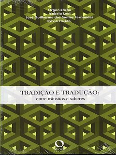 TRADIÇÃO E TRADUÇÃO, ENTRE TRÂNSITOS E SABERES – Vários