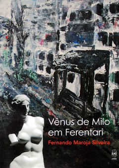 Vênus de Milo em Ferentari – Fernando M Silveira