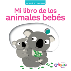 Mi libro de los animales bebes Pequeños Curiosos - comprar online