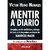 MENTIR A DIARIO - Morales Victor Hugo