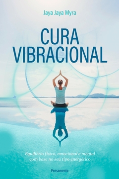 Livro Cura Vibracional: Equilíbrio Físico, Emocional e Mental
