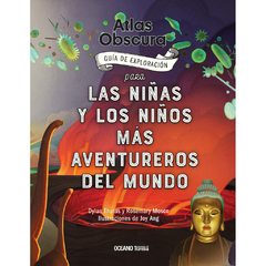 Atlas Obscura - Guía de exploración para las niñas y los niños más aventureros del mundo