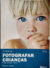 Livro A arte de Fotografar Crianças - Producao Direcao e Tecnicas